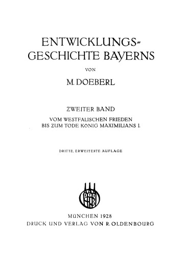 Entwickelungsgeschichte Bayerns: Band 2 Vom westfälischen Frieden bis zum Tode Maximilians I.