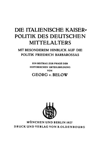 Die italienische Kaiserpolitik des deutschen Mittelalters mit besonderem Hinblick auf die Politik Friedrich Barbarossas