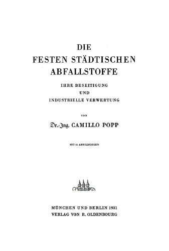 Die festen städtischen Abfallstoffe: Ihre Beseitigung und industrielle Verwertung