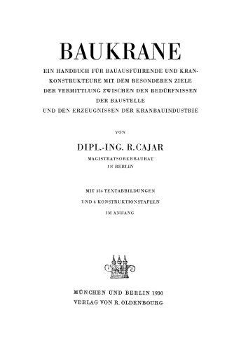 Baukrane: Ein Handbuch für Bauausführende und Krankonstrukteure mit dem besonderen Ziele der Vermittlung zwischen den Bedürfnissen der Baustelle und den Erzeugnissen der Kranbauindustrie