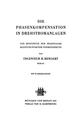 Die Phasenkompensation in Drehstromanlagen: Ein Hilfsbuch für praktische Leistungsfaktor-Verbesserung