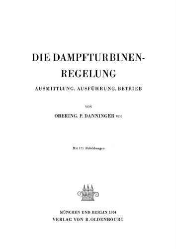 Die Dampfturbinenregelung: Ausmittlung, Ausführung, Betrieb