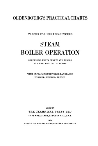 Oldenbourg’s practical charts - Tables for heat engineers: Steam boiler operation. Comprising forty charts and tables for simplifying calculations. With explanation in three languages English, German, French