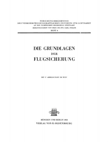 Die Grundlagen der Flugsicherung: Forschungsergebnisse des Verkehrswissenschaftlichen Instituts für Luftfahrt an der technischen Hochschule Stuttgart