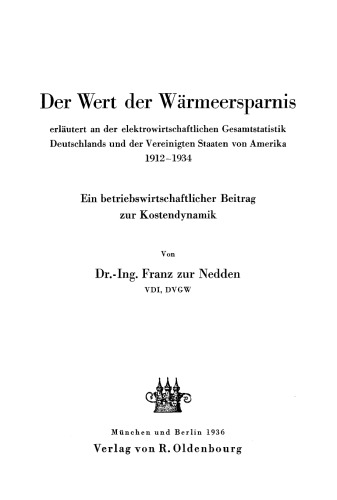 Der Wert der Wärmeersparnis erläutert an der elektrowirtschaftlichen Gesamtstatistik Deutschlands und der Vereinigten Staaten von Amerika 1912–1934: Ein betriebswirtschaftlicher Beitrag zur Kostendynamik