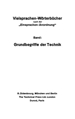 Vielsprachen-Wörterbuch nach der “Einsprachen-Anordnung”: Band: Grundbegriffe Technik / Technologie générale / Generical technical terms