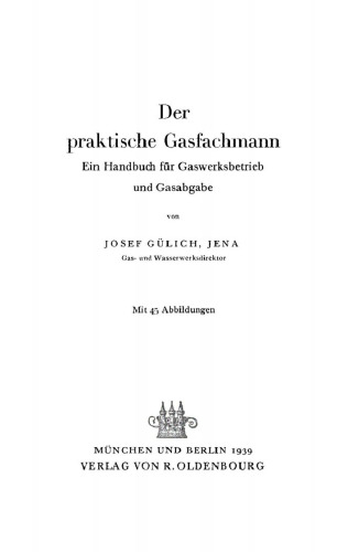 Der praktische Gasfachmann: Ein Handbuch für Gaswerksbetrieb und Gasabgabe