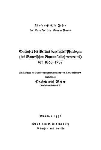 Geschichte des Vereins bayerischer Philologen (des Bayerischen Gymnasialvereins) von 1863–1937: Im Auftrage der Bezirksvertreterversammlung vom 6. Dezember 1936