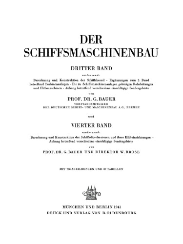 Der Schiffsmaschinenbau. Band 3/4 Band 3: Berechnung und Konstruktion der Schiffskessel. Ergänzungen zum 2. Band betreffend Turbinenanlagen. Die zu Schiffsmaschinenanlagen gehörigen Rohrleitungen und Hilfsmaschinen: Band 4: Berechnung und Konstruktion der Schiffsdieselmotoren und ihrer Hilfseinrichtungen. Anhang betreffend verschiedene einschlägige Sondergebiete