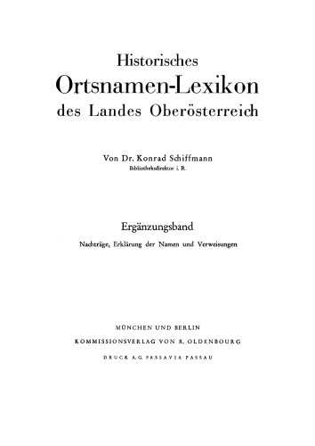 Historisches Ortsnamen-Lexikon des Landes Oberösterreich: Erg. Bd. Nachträge, Erklärung der Namen und Verweisungen