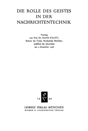 Die Rolle des Geistes in der Nachrichtentechnik: Vortrag anläßlich der Jahresfeier am 3. Dezember 1948