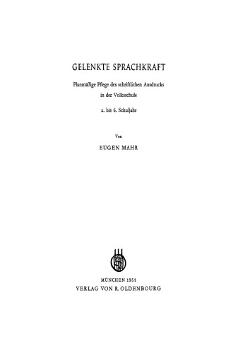Gelenkte Sprachkraft: Planmäßige Pflege des schriftlichen Ausdrucks in der Volksschule 2. bis 6. Schuljahr