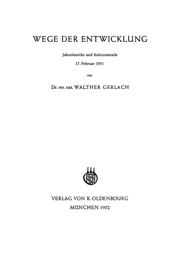 Wege der Entwicklung: Jahresbericht und Rektoratsrede 17. Februar 1951
