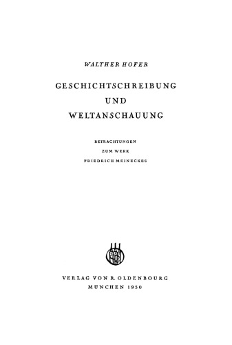 Geschichtschreibung und Weltanschauung: Betrachtungen zum Werk Friedrich Meineckes