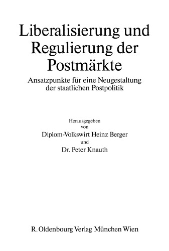 Liberalisierung und Regulierung der Postmärkte: Ansatzpunkte für eine Neugestaltung der staatlichen Postpolitik