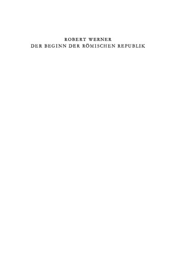 Der Beginn der Römischen Republik: Historisch-chronologische Untersuchungen über die Anfangszeit der libera res publica
