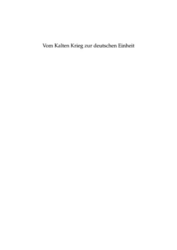 Vom Kalten Krieg zur deutschen Einheit: Analysen und Zeitzeugenberichte zur deutschen Militärgeschichte 1945 bis 1995