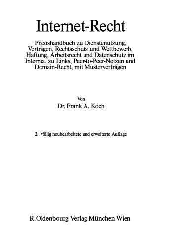 Internet-Recht: Praxishandbuch zu Dienstenutzung, Verträgen, Rechtsschutz und Wettbewerb, Haftung, Arbeitsrecht und Datenschutz im Internet, zu Links, Peer-to-Peer-Nutzern und Domain-Recht, mit Musterverträgen