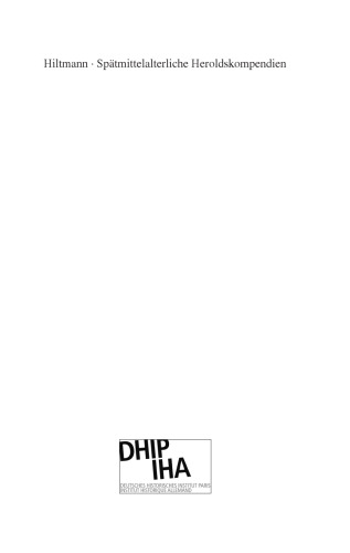Spätmittelalterliche Heroldskompendien: Referenzen adeliger Wissenskultur in Zeiten gesellschaftlichen Wandels (Frankreich und Burgund, 15. Jahrhundert)