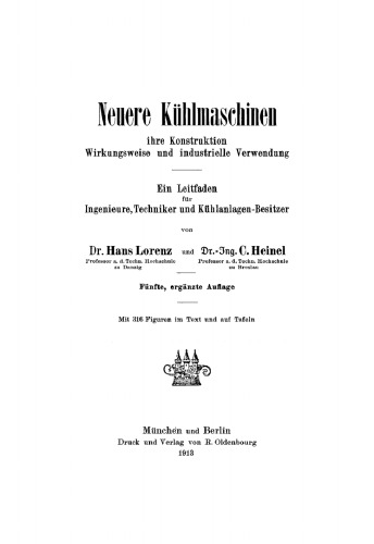Neuere Kühlmaschinen, ihre Konstruktion, Wirkungsweise und industrielle Verwendung: Ein Leitfaden für Ingenieure, Techniker und Kühlanlagen-Besitzer