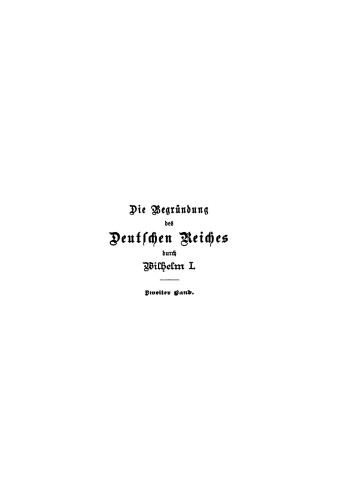 Die Begründung des Deutschen Reiches durch Wilhelm I.: Band 2