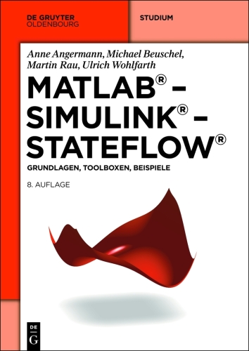 MATLAB - Simulink - Stateflow: Grundlagen, Toolboxen, Beispiele