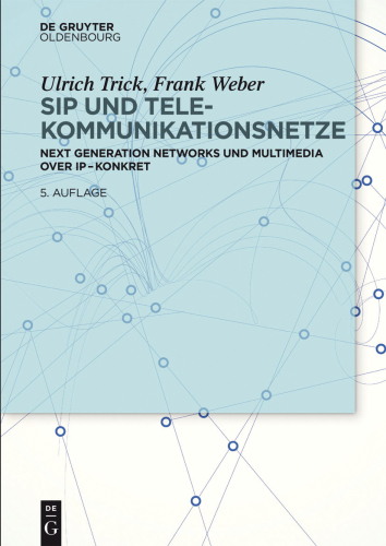 SIP und Telekommunikationsnetze: Next Generation Networks und Multimedia over IP – konkret