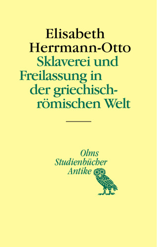 Sklaverei und Freilassung in der griechisch-römischen Welt: Zweite, überarbeitete und erweiterte Auflage.