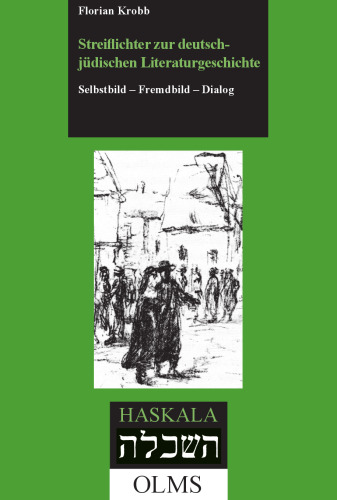 Streiflichter zur deutsch-jüdischen Literaturgeschichte. Selbstbild - Fremdbild - Dialog.