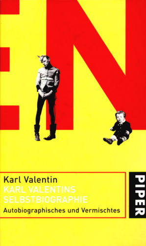 Karl Valentins Selbstbiographie : Autobiographisches und Vermischtes