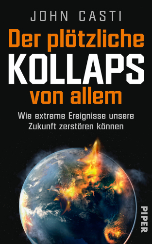 Der plötzliche Kollaps von allem Wie extreme Ereignisse unsere Zukunft zerstören können