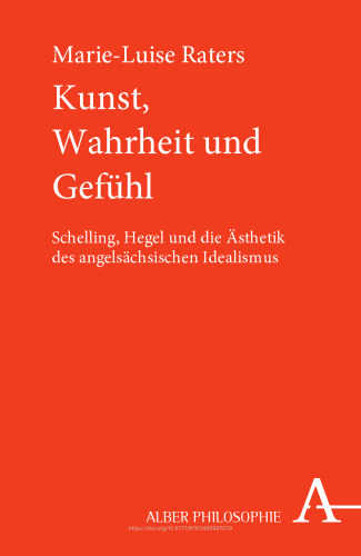 Kunst, Wahrheit und Gefühl: Schelling, Hegel und die Ästhetik des angelsächsischen Idealismus