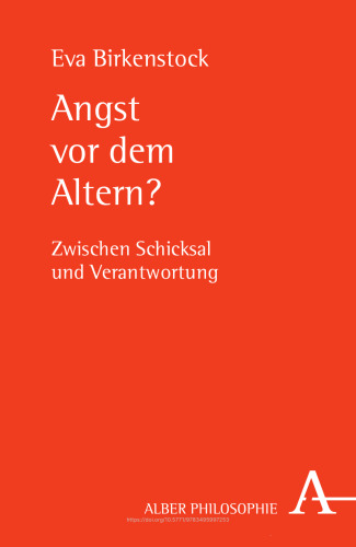 Angst vor dem Altern?: Zwischen Schicksal und Verantwortung