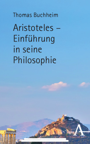 Aristoteles – Einführung in seine Philosophie