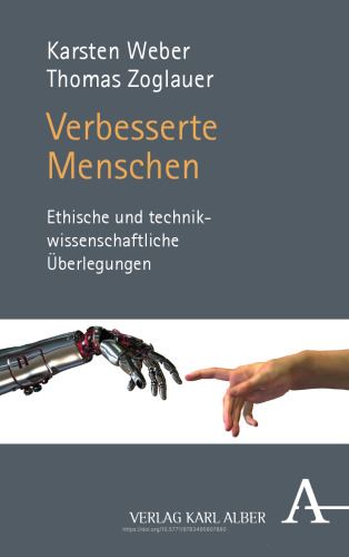 Verbesserte Menschen: Ethische und technikwissenschaftliche Überlegungen
