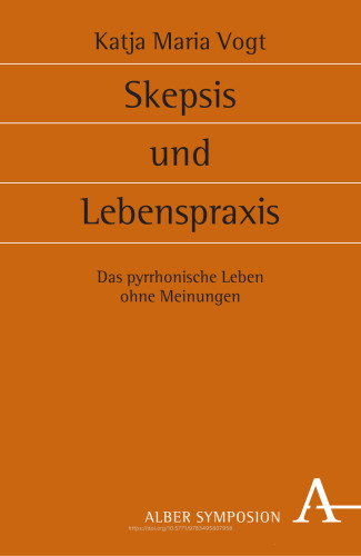 Skepsis und Lebenspraxis: Das pyrrhonische Leben ohne Meinungen