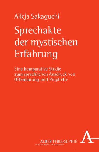 Sprechakte der mystischen Erfahrung: Eine komparative Studie zum sprachlichen Ausdruck von Offenbarung und Prophetie