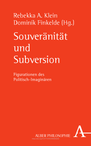 Souveränität und Subversion: Figurationen des Politisch-Imaginären