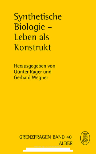 Synthetische Biologie - Leben als Konstrukt