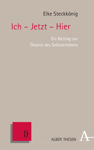 Ich - Jetzt - Hier: Ein Beitrag zur Theorie des Selbsterlebens