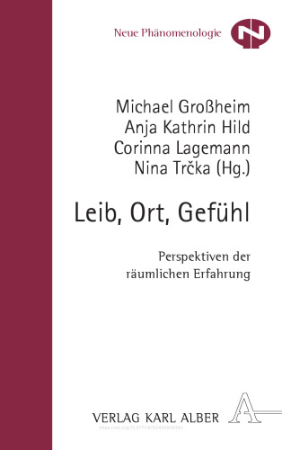 Leib, Ort, Gefühl: Perspektiven der räumlichen Erfahrung