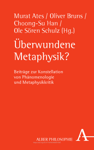 Überwundene Metaphysik?: Beiträge zur Konstellation von Phänomenologie und Metaphysikkritik