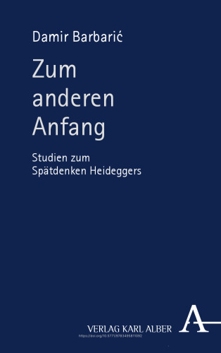 Zum anderen Anfang: Studien zum Spätdenken Heideggers