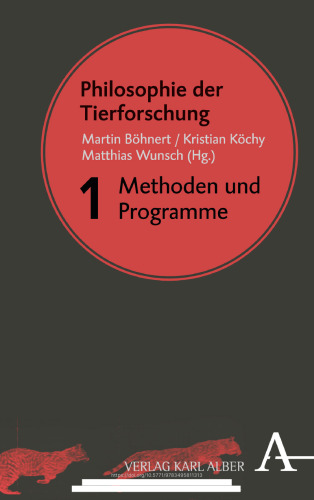 Philosophie der Tierforschung: Band 1: Methoden und Programme