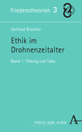 Ethik im Drohnenzeitalter: Band 1: Tötung und Tabu