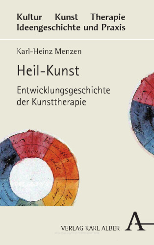Heil-Kunst: Entwicklungsgeschichte der Kunsttherapie