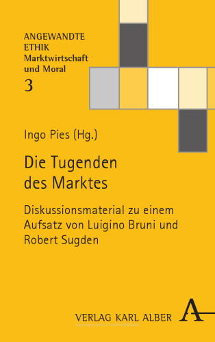 Die Tugenden des Marktes: Diskussionsmaterial zu einem Aufsatz von Luigino Bruni und Robert Sugden