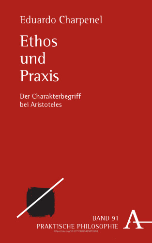 Ethos und Praxis: Der Charakterbegriff bei Aristoteles