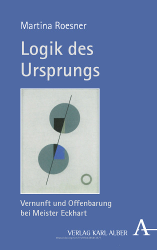 Logik des Ursprungs: Vernunft und Offenbarung bei Meister Eckhart