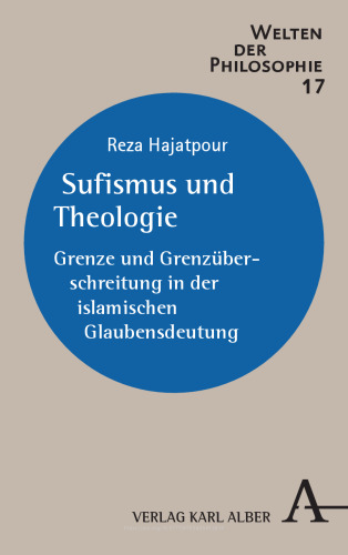 Sufismus und Theologie: Grenze und Grenzüberschreitung in der islamischen Glaubensdeutung